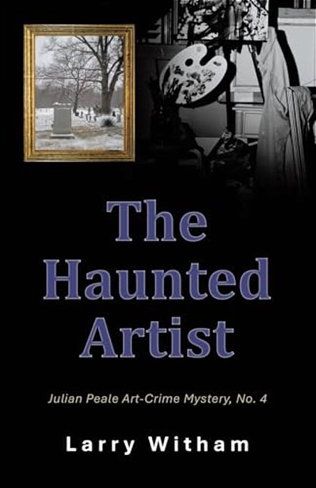 The Haunted Artist: Julian Peale Art-Crime Mystery, No. 4-..