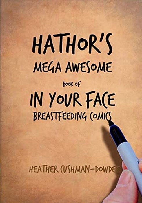 Hathor's Mega Awesome Book Of In Your Face Breastfeeding Comics-..