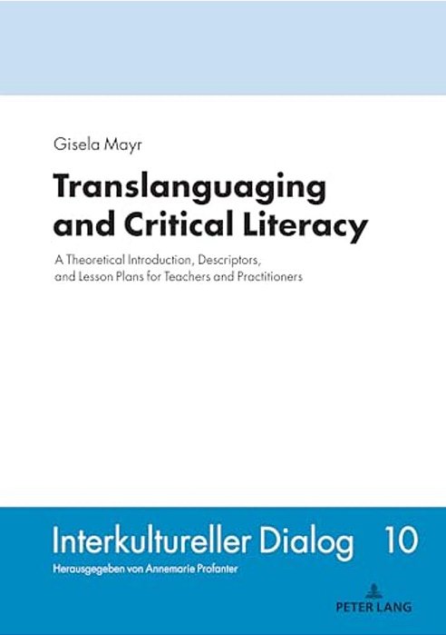 Translanguaging And Critical Literacy: A Theoretical Introduction, Descriptors, And Lesson Plans For Teachers And Practitioners-..