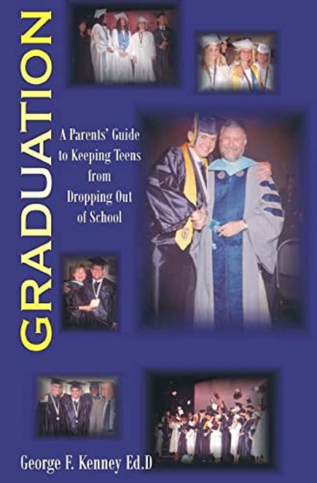 Graduation: A Parents Guide To Keeping Teens From Dropping Out Of School-..