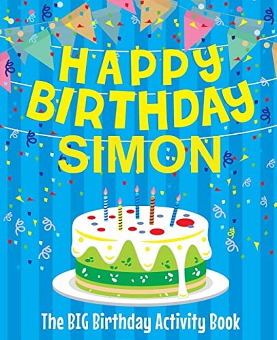 Happy Birthday Simon - The Big Birthday Activity Book: (Personalized Children's Activity Book)-..