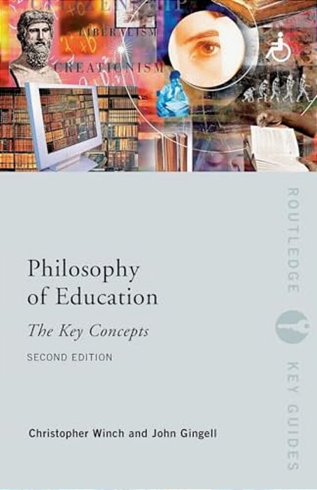 Philosophy Of Education: The Key Concepts-..