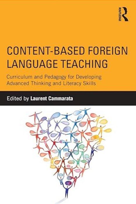 Content-Based Foreign Language Teaching: Curriculum And Pedagogy For Developing Advanced Thinking And Literacy Skills-..