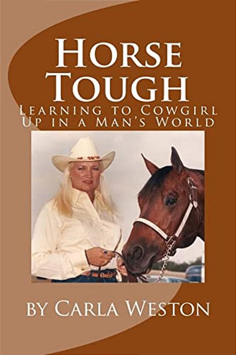 Horse Tough: Learning To Cowgirl Up In A Man's World-..