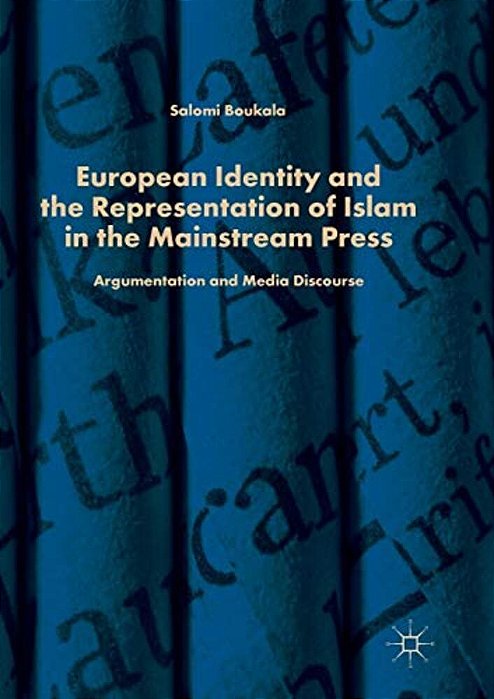 European Identity And The Representation Of Islam In The Mainstream Press: Argumentation And Media Discourse-..