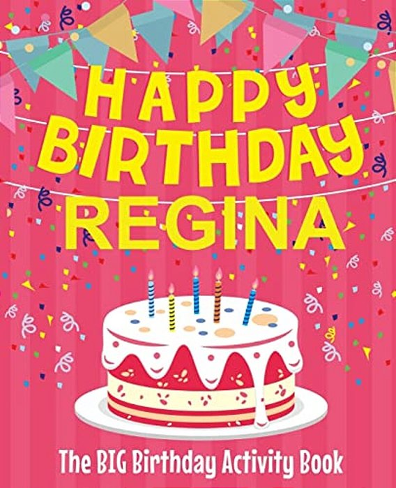 Happy Birthday Regina - The Big Birthday Activity Book: Personalized Children's Activity Book-..