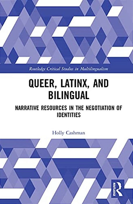 Queer, Latinx, And Bilingual: Narrative Resources In The Negotiation Of Identities-..
