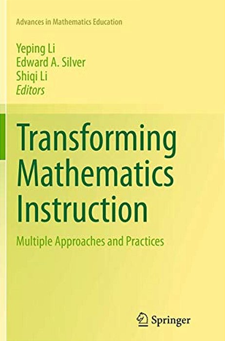 Transforming Mathematics Instruction: Multiple Approaches And Practices-..