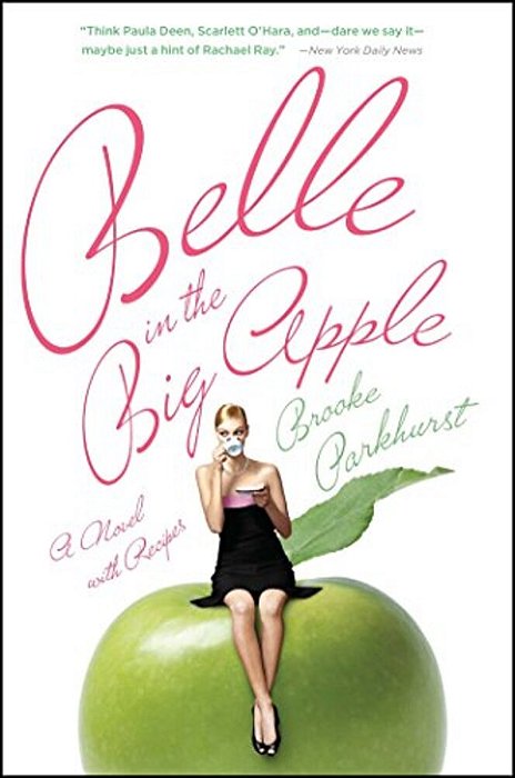 Belle In The Big Apple: A Novel With Recipes-..