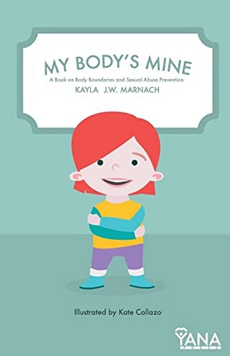 My Body's Mine: A Book On Body Boundaries And Sexual Abuse Prevention-..