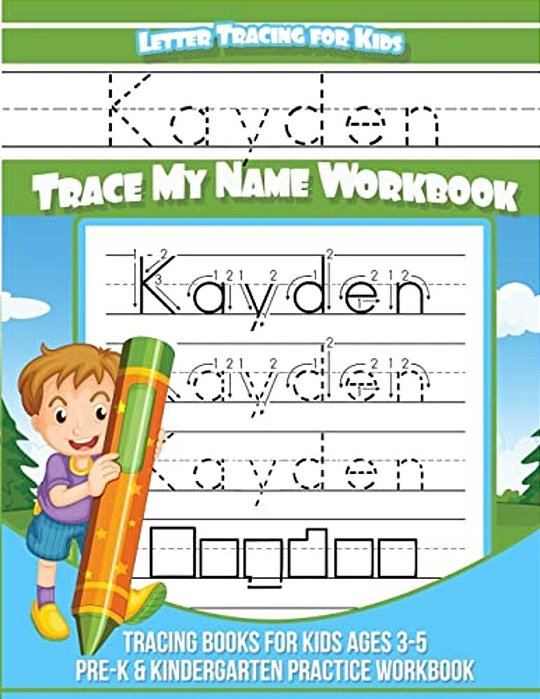 Kayden Letter Tracing For Kids Trace My Name Workbook: Tracing Books For Kids Ages 3 - 5 Pre-k & Kindergarten Practice Workbook-..
