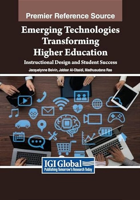 Emerging Technologies Transforming Higher Education: Instructional Design And Student Success-..