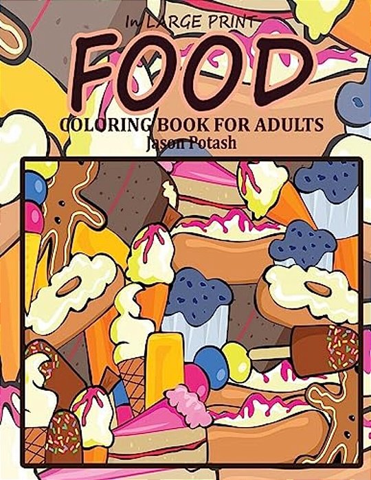 Food Coloring Book For Adults (In Large Print)-..