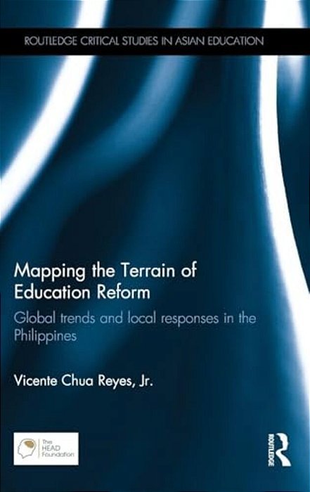 Mapping The Terrain Of Education Reform: Global Trends And Local Responses In The Philippines-..