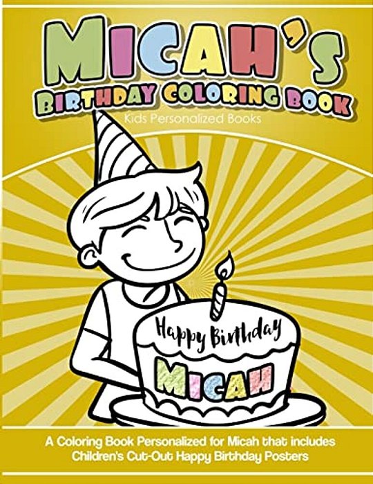Micah's Birthday Coloring Book Kids Personalized Books: A Coloring Book Personalized For Micah That Includes Children's Cut Out Happy Birthday Posters-..