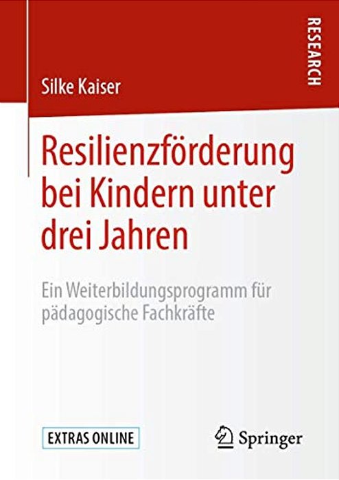 Resilienzförderung Bei Kindern Unter Drei Jahren: Ein Weiterbildungsprogramm Für Pädagogische Fachkräfte-..