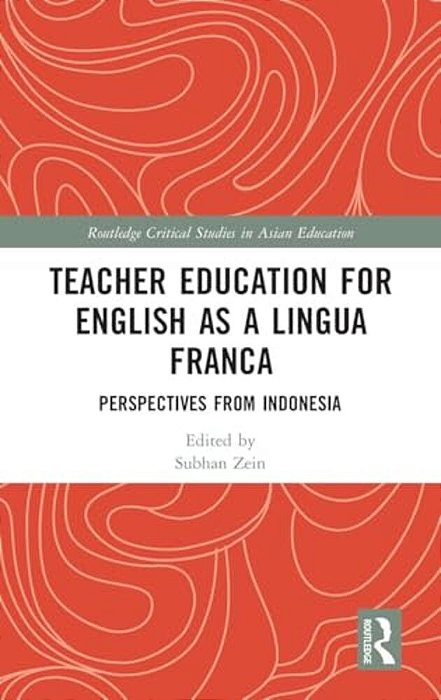 Teacher Education For English As A Lingua Franca: Perspectives From Indonesia-..