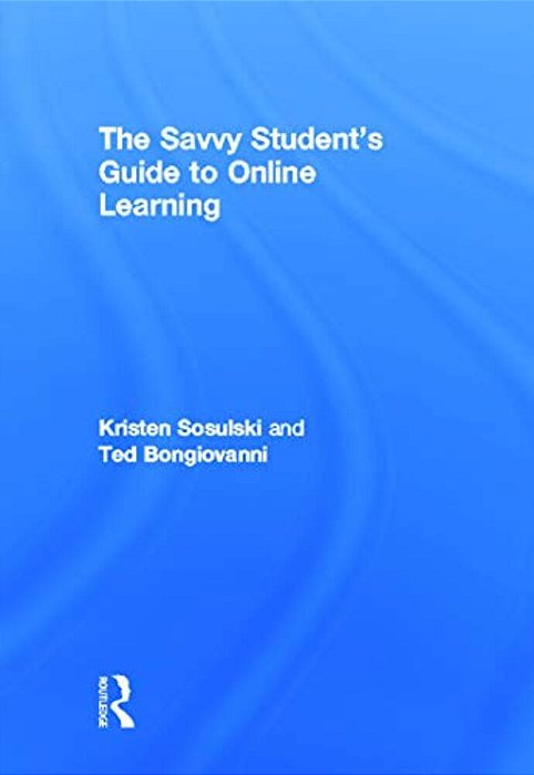 The Savvy Student's Guide To Online Learning-..