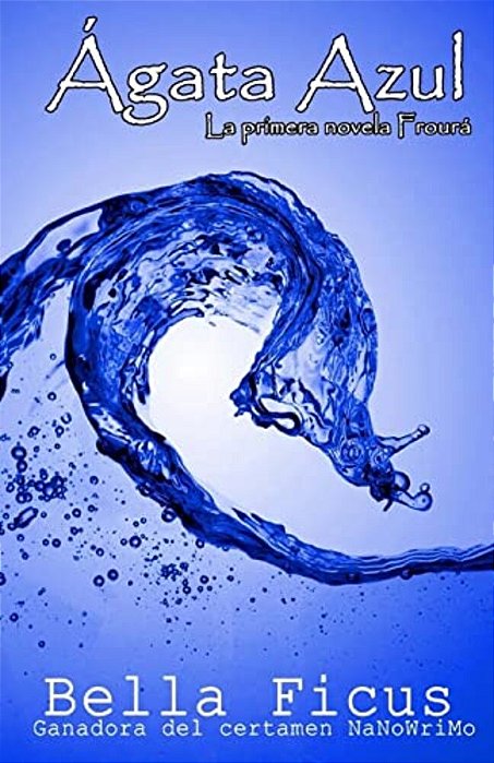 Ágata Azul: La Primera Novela Froura-..