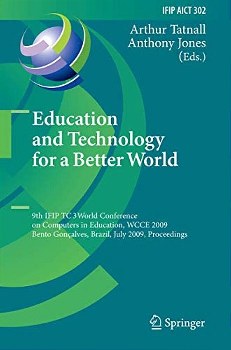 Education And Technology For A Better World: 9Th Ifip Tc 3 World Conference On Computers In Education, Wcce 2009, Bento Gonçalves, Brazil, July 27-31,-..