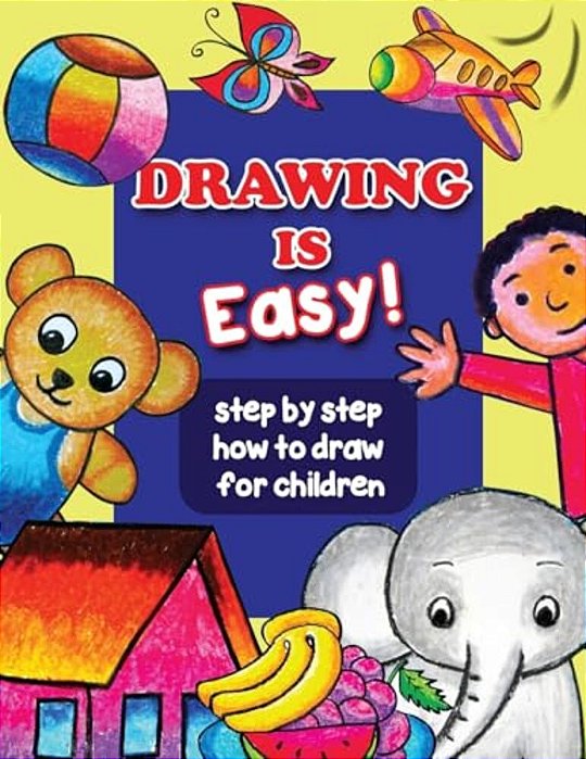Drawing Is Easy: Step By Step How To Draw A Fun-..