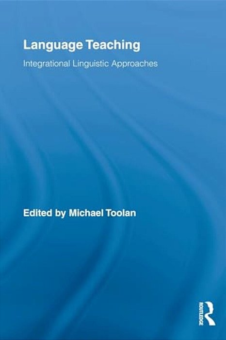 Language Teaching: Integrational Linguistic Approaches-..