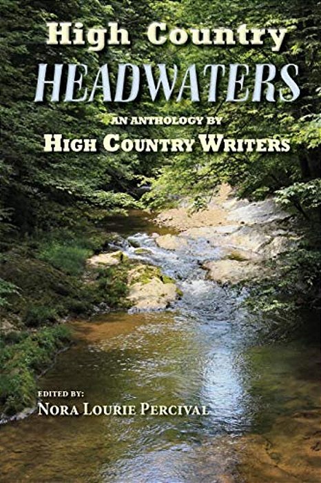High Country Headwaters: An Anthology By High Country Writers-..