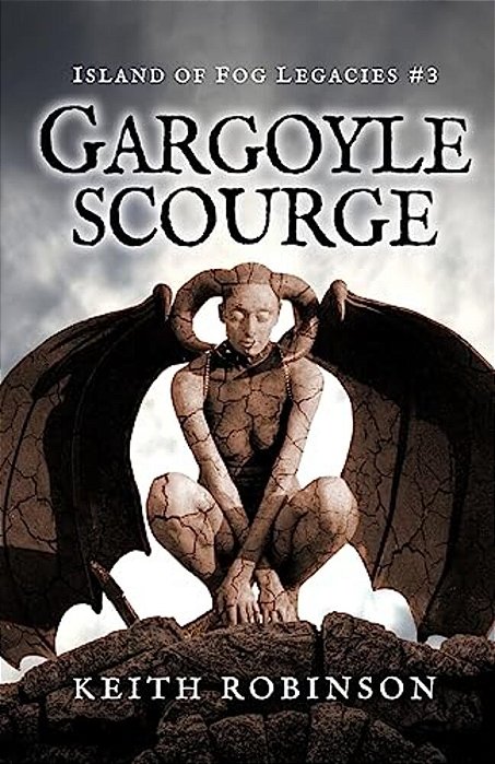 Gargoyle Scourge (Island Of Fog Legacies #3)-..
