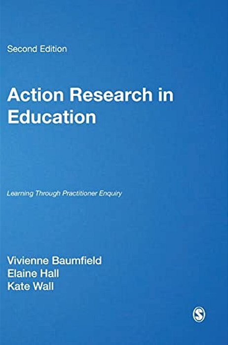 Action Research In Education: Learning Through Practitioner Enquiry-..