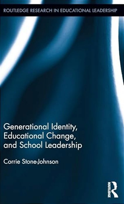 Generational Identity, Educational Change, And School Leadership-..