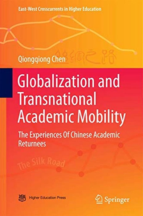 Globalization And Transnational Academic Mobility: The Experiences Of Chinese Academic Returnees-..