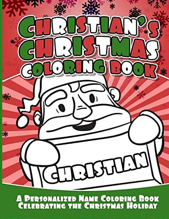 Christian's Christmas Coloring Book: A Personalized Name Coloring Book Celebrating The Christmas Holiday-..