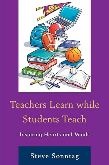 Teachers Learn While Students Teach: Inspiring Hearts And Minds-..