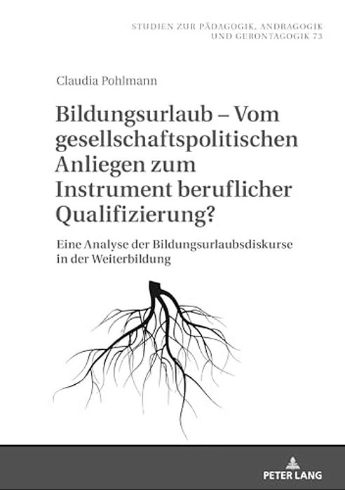 Bildungsurlaub - Vom Gesellschaftspolitischen Anliegen Zum Instrument Beruflicher Qualifizierung?: Eine Analyse Der Bildungsurlaubsdiskurse In Der Wei-..