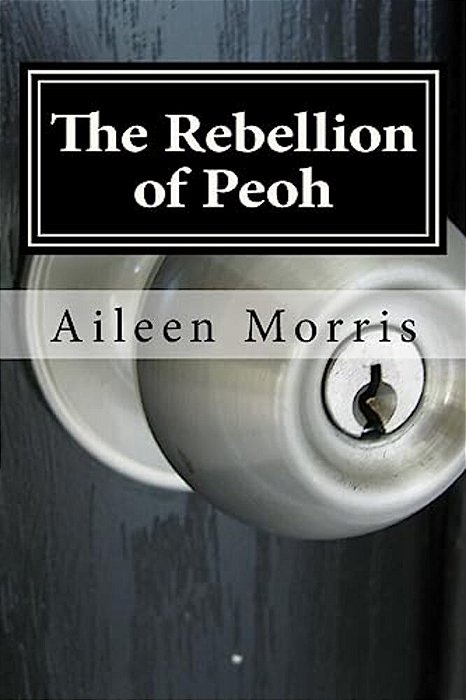 The Rebellion Of Peoh: The Third Book In The Peoh Trilogy-..