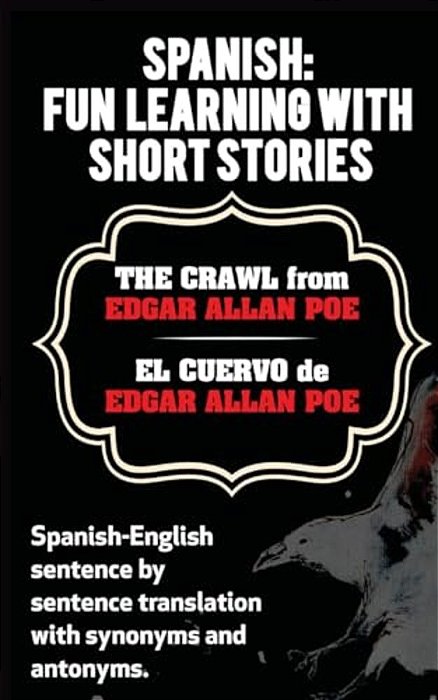 Spanish: Fun Learning With Short Stories. The Crawl (El Cuervo) From Edgar Allan: Spanish-English Sentence By Sentence Translat-..