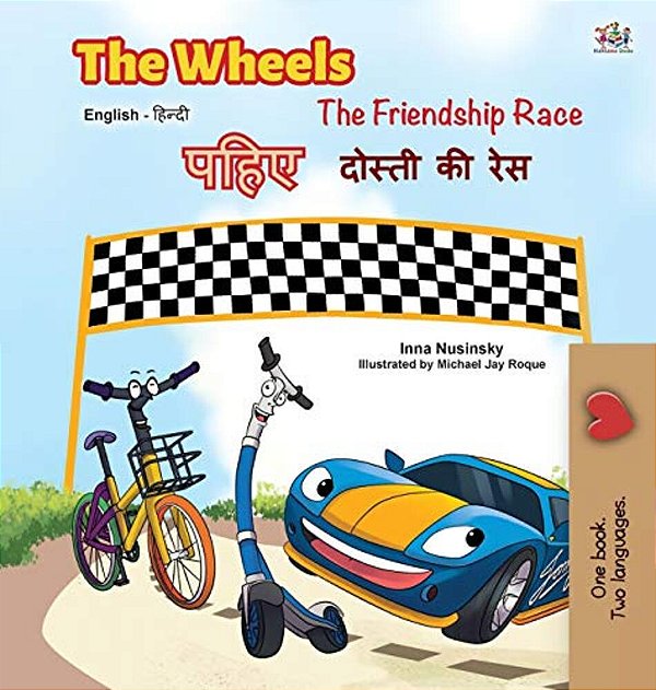 The Wheels -The Friendship Race (English Hindi Bilingual Book)-..