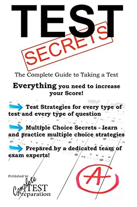 Test Secrets - The Complete Guide To Taking A Test-..