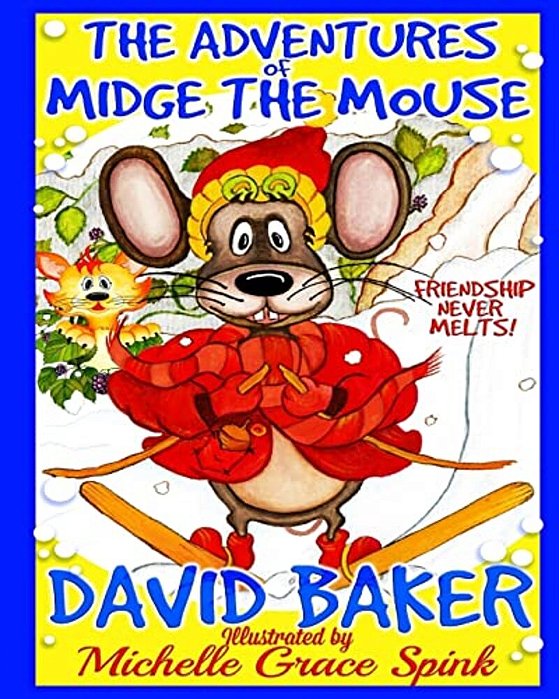 The Adventures Of Midge The Mouse.: Friendship Never Melts. -..