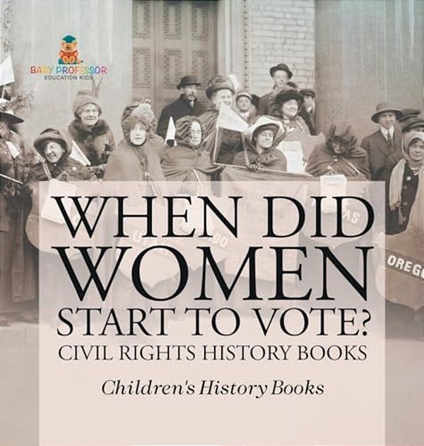 When Did Women Start To Vote? Civil Rights History Books Children's History Books-..