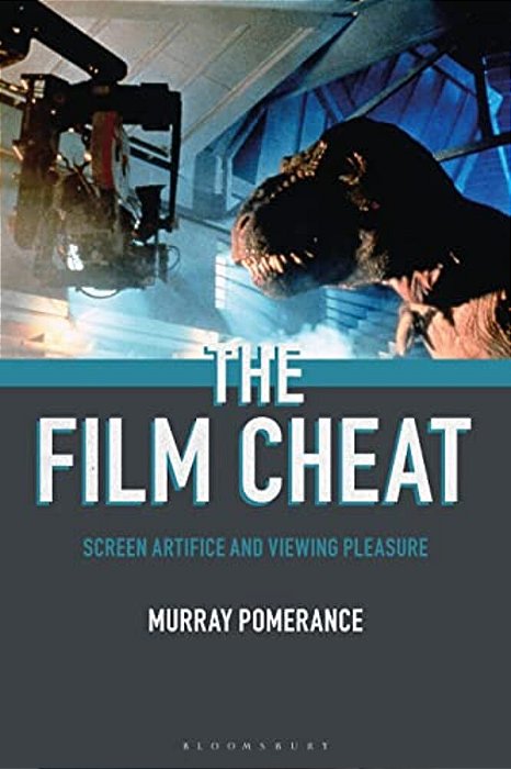 The Film Cheat: Screen Artifice And Viewing Pleasure-..