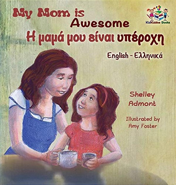 My Mom Is Awesome (English Greek Children's Book): Greek Book For Kids-..