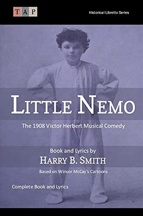 Little Nemo: The 1908 Victor Herbert Musical Comedy: Complete Book And Lyrics-..
