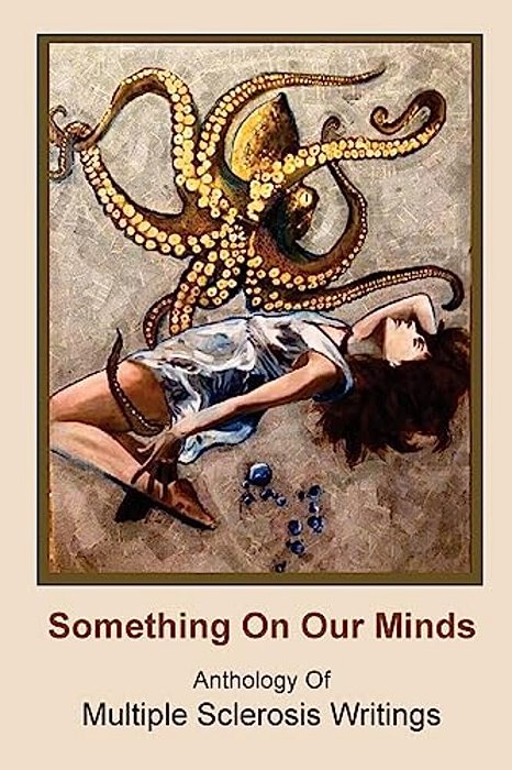 Something On Our Minds: Anthology Of Multiple Sclerosis Writings-..