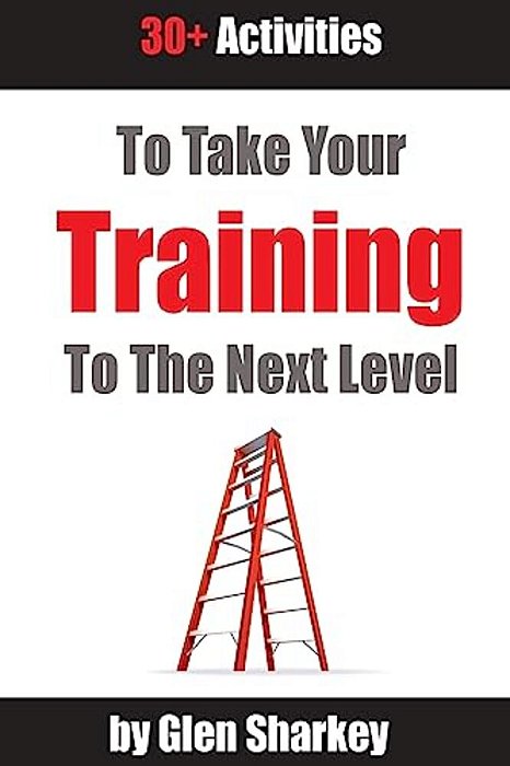 Take Your Training To The Next Level: 30+ Activities-..