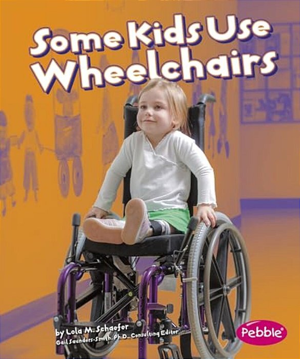 Some Kids Use Wheelchairs: Revised Edition-..
