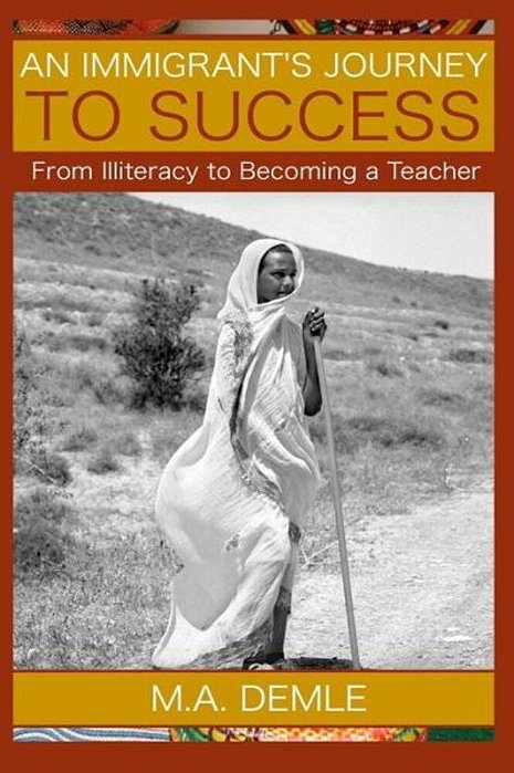 An Immigrant's Journey To Success: From Illiteracy To Becoming A Teacher-..