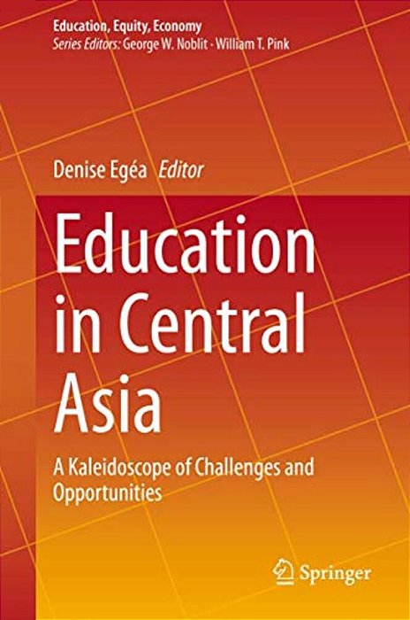 Education In Central Asia: A Kaleidoscope Of Challenges And Opportunities-..