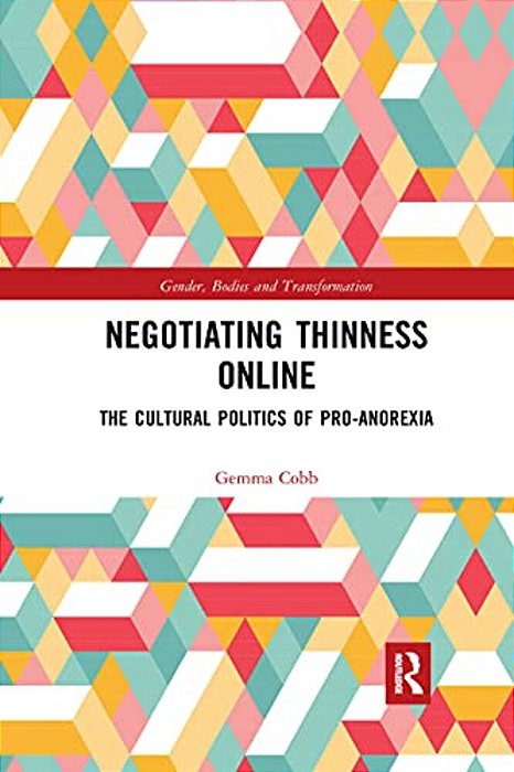 Negotiating Thinness Online: The Cultural Politics Of Pro-Anorexia-..