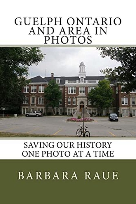 Guelph Ontario And Area In Photos: Saving Our History One Photo At A Time-..